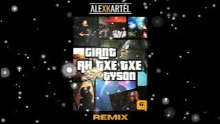 GIANT - AH TXE TXE feat TYSON (ALEXKARTEL REMIX)