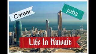 Life in Kuwait الكويت : Important Tips || Career /Jobs / Salary / Cost of Living || Living In Kuwait