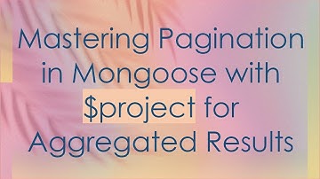 Mastering Pagination in Mongoose with $project for Aggregated Results