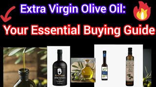 Extra Virgin Olive Oil: Your Essential Buying Guide-How to buy the best olive oil