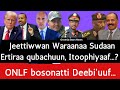 Jeettiwwan Waraanaa Sudaan Ertiraa Qubachuun Itoophiyaaf ONLF Fi Faannoo Musxafee Mohammad Jeettiwwan Waraanaa Sudaan Ertiraa Qubachuun Itoophiyaaf ONLF Fi Faannoo Musxafee Mohammad