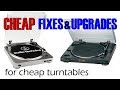 Cheap fixes & upgrades for cheap turntables