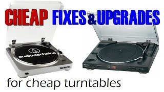 Cheap fixes & upgrades for cheap turntables