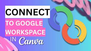 How to Connect Canva to Google Workspace