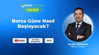 Borsa Güne Nasıl Başlayacak? I Serdar Karakaş Yorumluyor I İnfo Yatırım