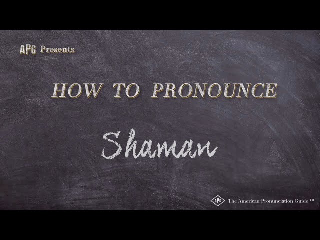 Question: How Do You Pronounce Shaman?