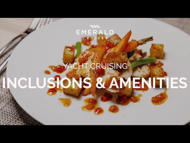 Yacht Cruise Inclusions & Amenities | Sail with Us | Emerald Cruises