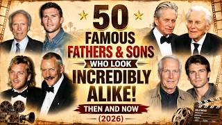 50 Famous Fathers & Sons Who Look INCREDIBLY Alike! Then and Now (2026)