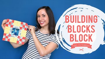 Beginner Friendly Sewing: How To Make a "Building Blocks" Quilt Block