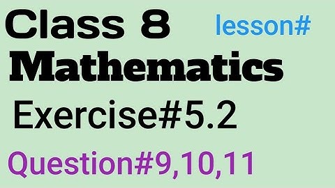 mathematics || class 8|| exercise 5.2 || question #9-10-11|| maths solution || PTB