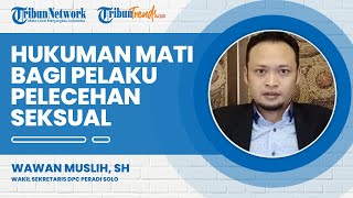 Hukuman Mati bagi Pelaku Pelecehan Seksual