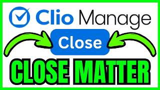 How To CLOSE A MATTER In Clio Manage (QUICK & EASY) 2026 Wealth