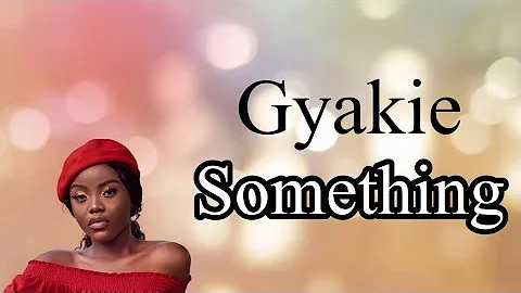 Gyakie - Something (Lyrics Video)