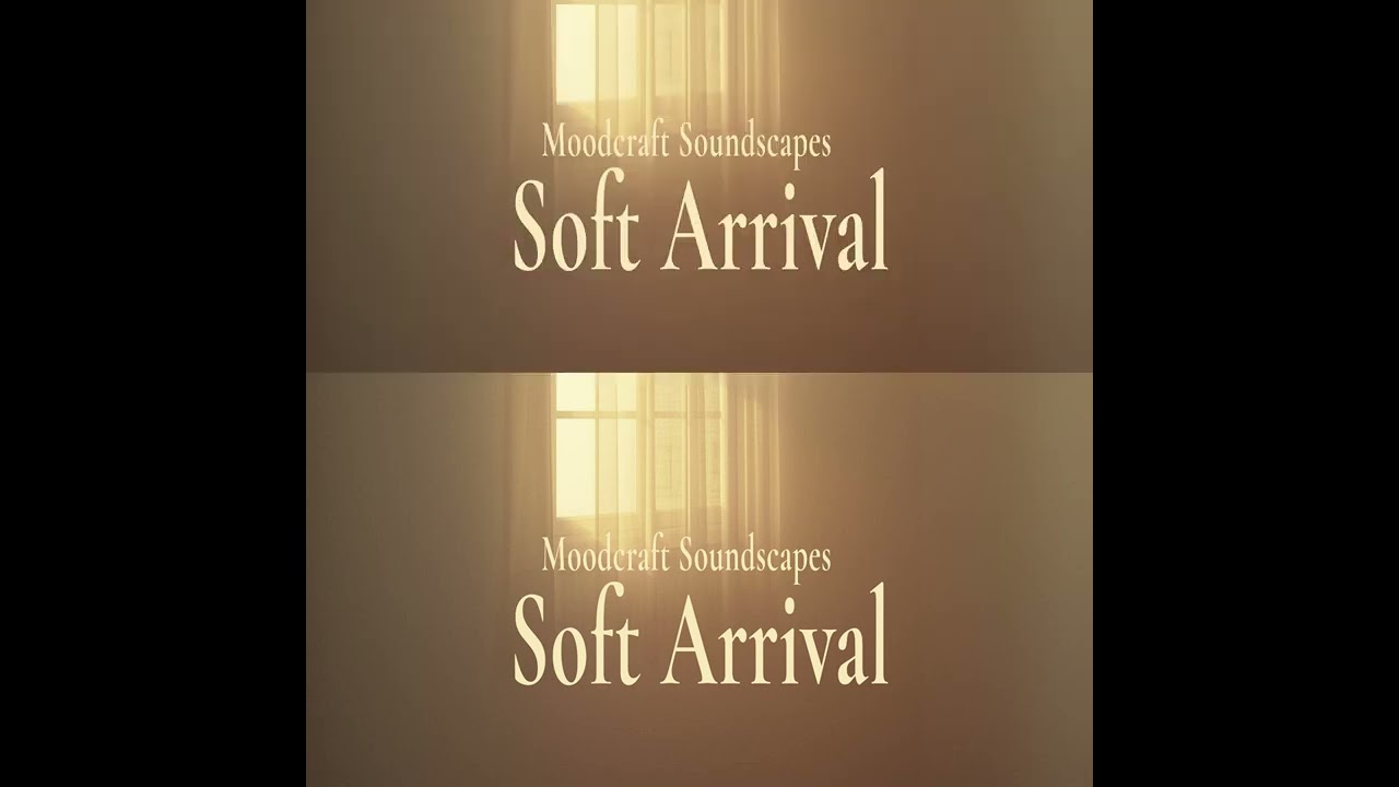 Soft Arrival - Moodcraft Soundscapes