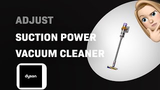 How to Adjust Suction Power on Dyson V15 Detect