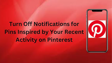 Turn Off Notifications for Pins Inspired by Your Recent Activity on Pinterest | Technologyglance