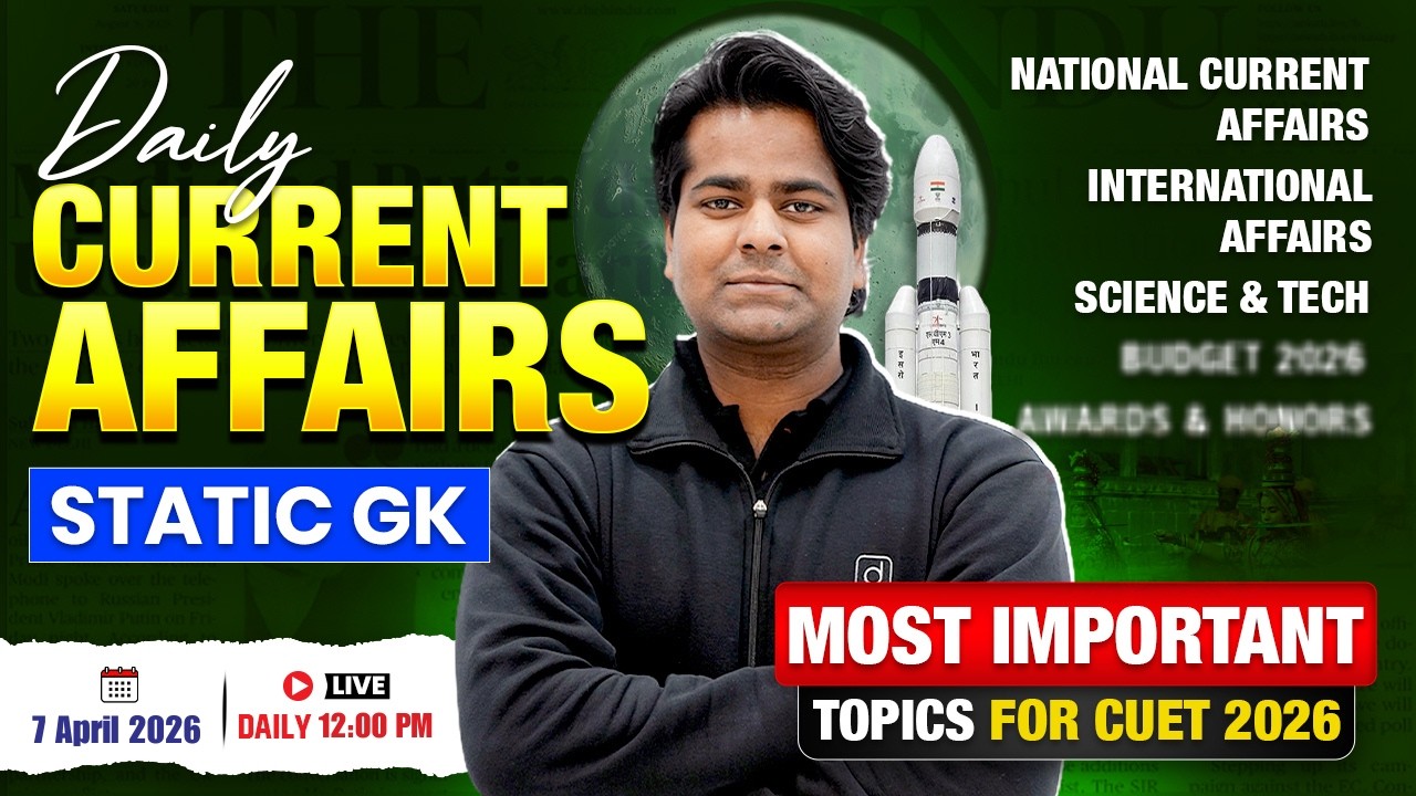 7 April Daily Current Affairs for CUET 2026 - YouTube