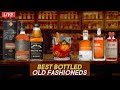 Best Bottled Old Fashioneds - Ready-to-Drink Cocktail Shootout