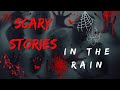 Scary stories in rain | Scary True Stories Listen  | Horror RAIN VIDEO | Scary Stories | Rain