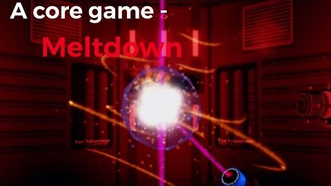 A core game - Meltdown