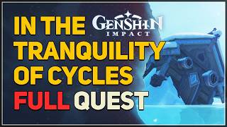 In The Tranquility Of Cycles Full Quest Genshin Impact