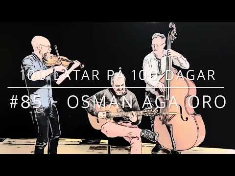 Låt nr. 85 - Osman Aga Oro