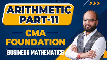 Arithmetic Part 11 | Fundamentals of Business Mathematics | CMA Foundation | Free CMA Maths Lectures