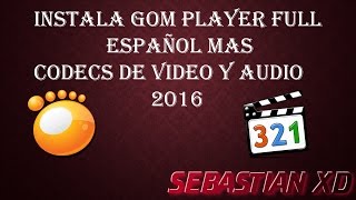 Instala Gom Player Full Español Mas Codecs de Video y Audio 2016