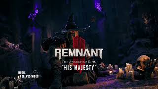 His Majesty — Remnant 2 DLC - The Awakened King (Original Soundtrack)