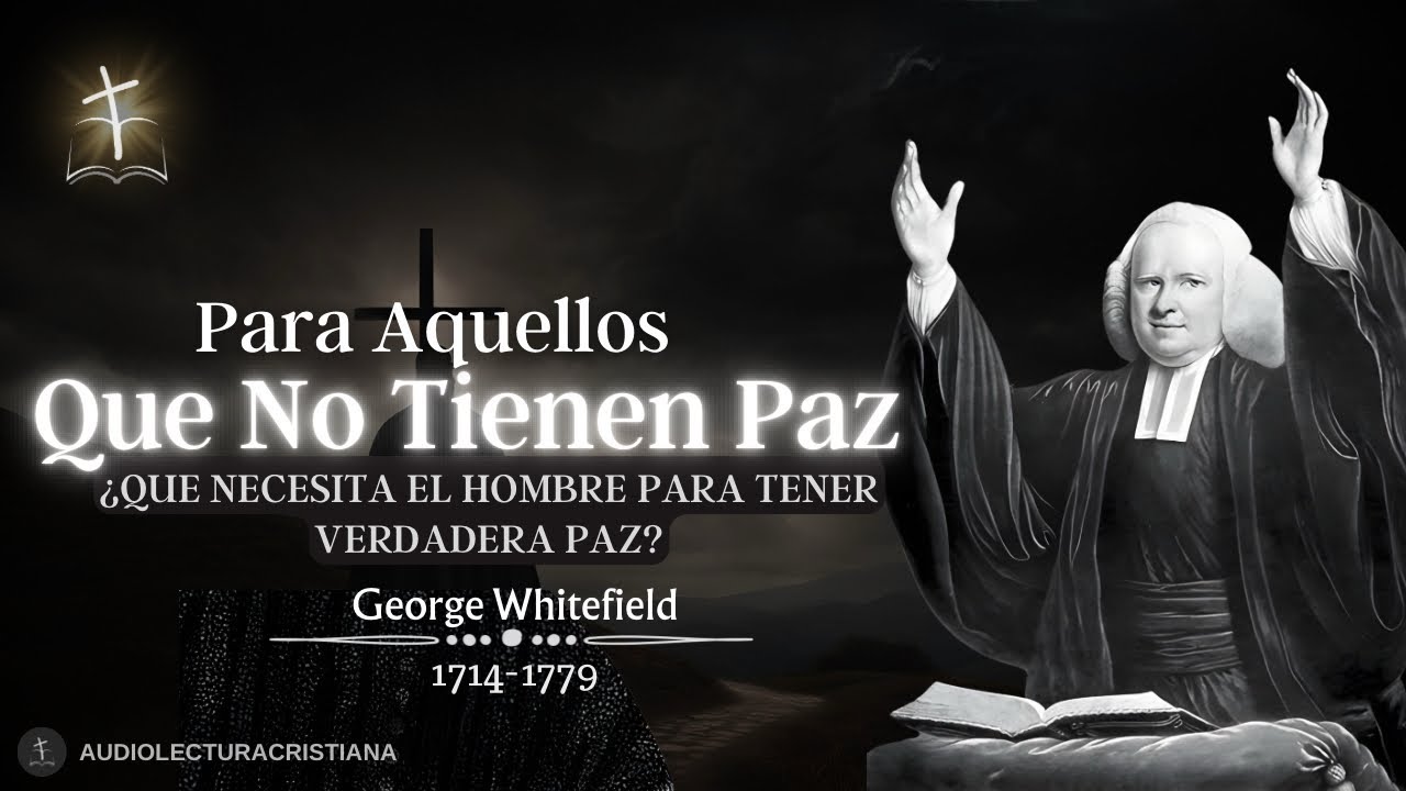 🔴La Verdadera Paz Solo La Da Dios | George Whitfield #sanadoctrina