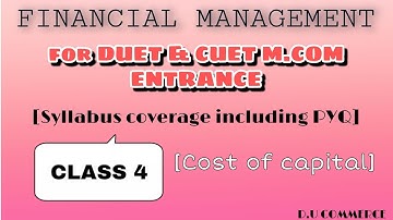 Financial management |Cost of capital| M.com entrance preparation | CLASS 4 | DUET(pg)| D.U COMMERCE