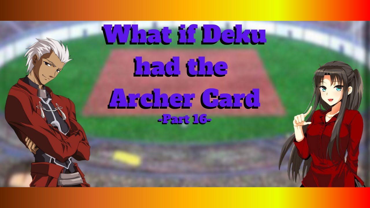 Что, если бы у Деку была Карта Лучника, часть 16
