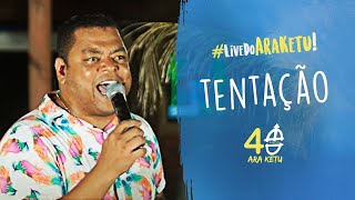 Ara Ketu - Tentação (Live do Ara Ketu)