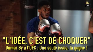 "Je viens pour tout casser" Oumar Sy : En route vers les sommets de l'UFC