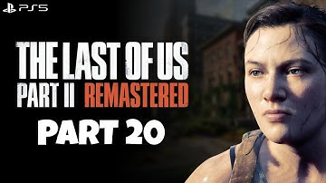 THE LAST OF US PART 2 REMASTERED PART 20 Gameplay Walkthrough [PS5] | No Commentary
