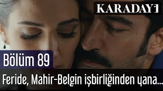 Karadayı 89.Bölüm | Feride, Mahir-Belgin işbirliğinden yana tavır alır