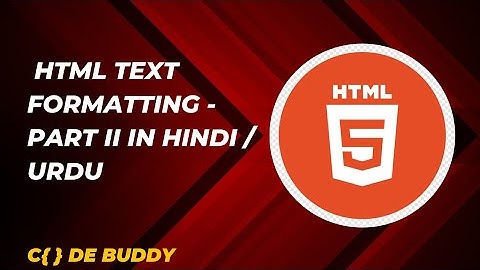 HTML Text Formatting Tags Tutorial in Hindi / Urdu Part - II