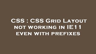 CSS : CSS Grid Layout not working in IE11 even with prefixes