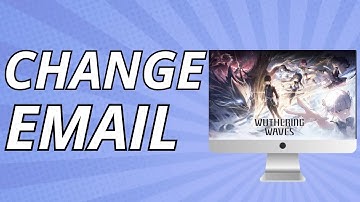 How to Change Email on Wuthering Waves (Quick & Easy)