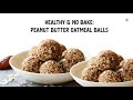 Healthy & No-Bake: Peanut Butter Oatmeal Balls