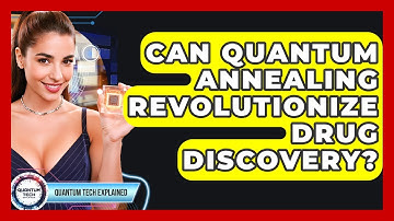 Can Quantum Annealing Revolutionize Drug Discovery? - Quantum Tech Explained
