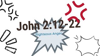 John 2:12-22 Righteous Anger