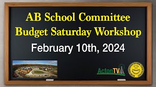 AB School Budget Workshop (Afternoon Session) - February 10, 2024