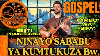Tushdeh ~ Ninayo Sababu Ya Kumtukuza Bwana. {Best Popular Song}