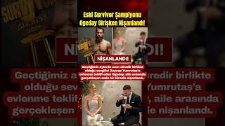 Eski Survivor ŞAMPİYONU OGEDAY GİRİŞKEN Nişanlandı!
