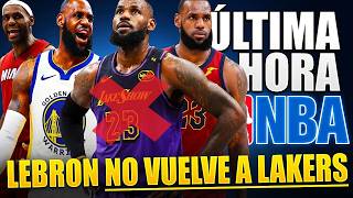 BOMBA NBA 🚨💣 Lebron NO VUELVE A LAKERS❌ 100% CONFIRMADO💥 Warriors ¿? Cavs y Miami ?? ULTIMA HORA NBA