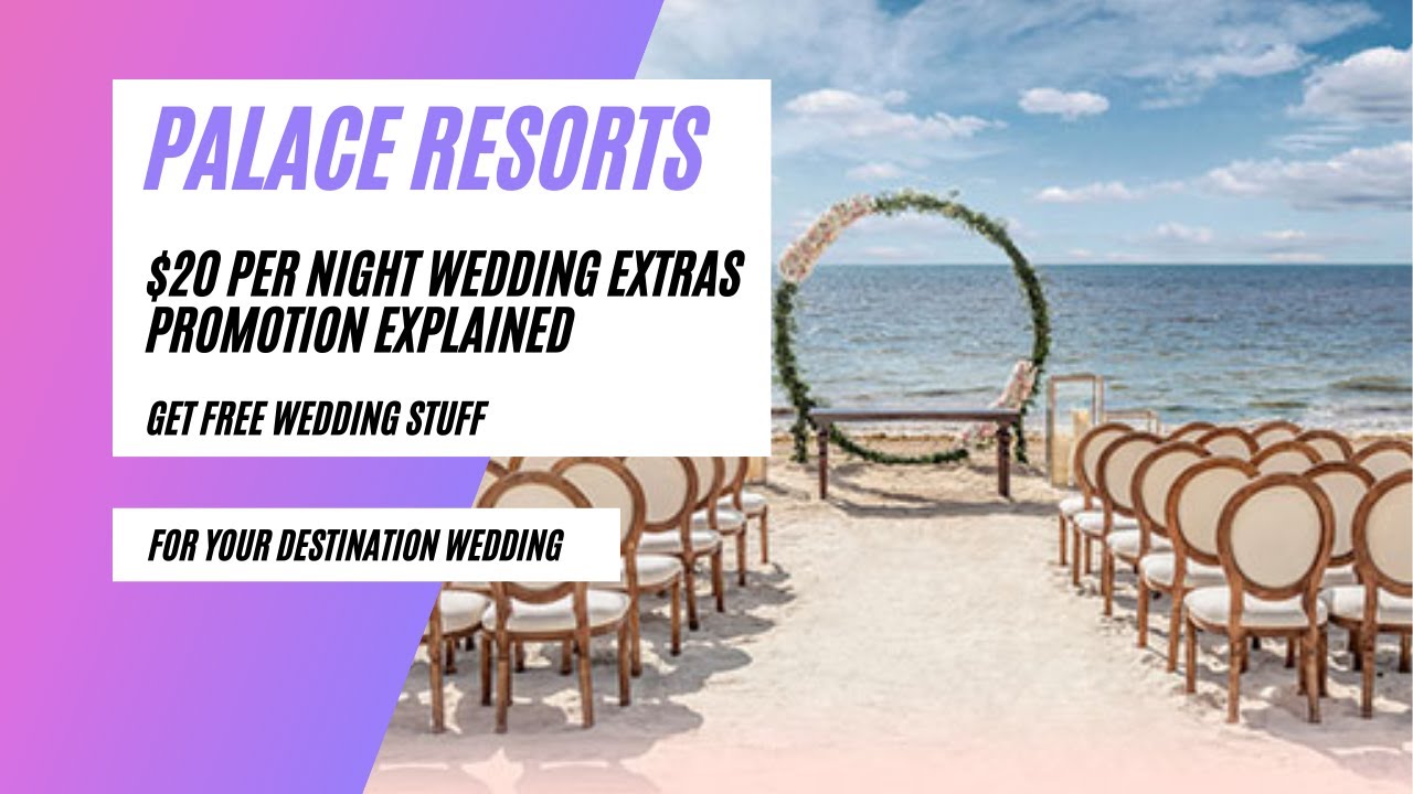 Get free wedding perks.  Palace Resorts $20 per night wedding promotion explained!