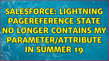 Salesforce: Lightning pageReference state no longer contains my parameter/attribute in Summer 19