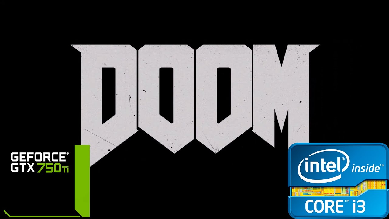 DOOM ~Low~ (i3 2120/8gb Ram/GTX 750 Ti 2gb) 768p/1080p