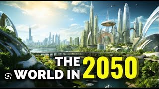 Welcome to 2050 A Glimpse into Our Future